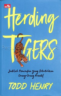 Image of Herding tigers : jadilah pemimpin yang dibutuhkan orang-orang kreatif