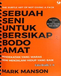 Image of Sebuah seni untuk bersikap bodo amat : pendekatan yang waras demi menjalani hidup yang baik