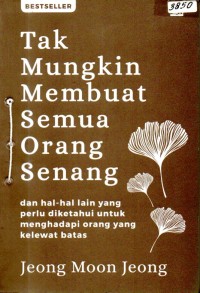Image of Tak mungkin membuat semua orang senang : dan hal-hal lain yang perlu diketahui untuk menghadapi orang yang kelewat batas