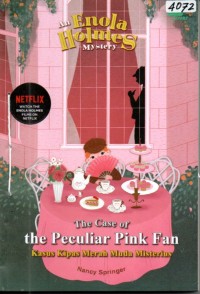 Image of An Enola Holmes mystery : The case of the peculiar pink fan = Kasus kipas merah muda misterius