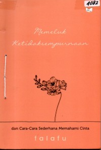 Image of Memeluk ketidaksempurnaan : dan cara-cara sederhana memahami cinta