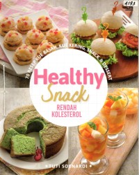Image of Healthy snack rendah kolesterol : 70 resep kue basah, kue kering, snack, & dessert