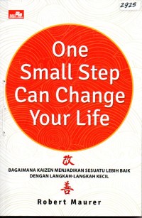 Image of One small step can change your life : Bagaimana Kaizen menjadikan sesuatu lebih baik dengan langkah-langkah kecil.