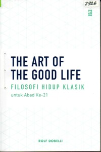 Image of The art of the good life : Filosofi hidup klasik untuk abad ke-21