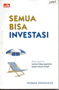 Image of Semua bisa investasi : mulai sejak dini karena hidup sejahtera bukan hanya mimpi!