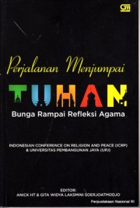 Image of Perjalanan menjumpai Tuhan : bunga rampai refleksi agama : Indonesian Conference on Religion and Peace (ICRP) & Universitas Pembangunan Jaya (UPJ