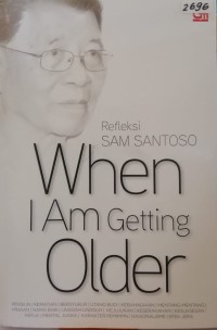 Image of When I am getting older : Refleksi Sam Santoso