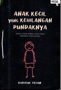 Image of Anak kecil yang kehilangan pundaknya : karena setelah dewasa, semua orang merindukan masa kecilnya