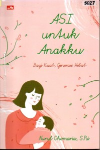 Image of ASI untuk anakku : bayi kuat, generasi hebat