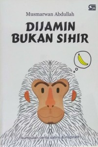 Image of Dijamin bukan sihir : kumpulan cerita satiris & inspriratif