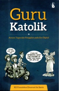 Image of Guru Katolik : antara tugas dan panggilan pada era digital