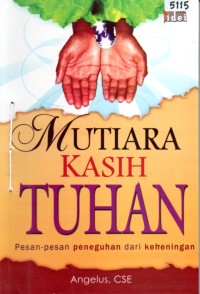 Image of Mutiara kasih Tuhan : pesan-pesan peneguhan dari keheningan