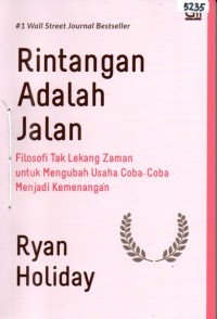 Image of Rintangan adalah jalan : filosofi tak lekang zaman untuk mengubah usaha coba-coba menjadi kemenangan