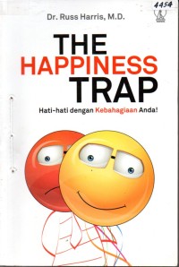 Image of The happiness trap : hati-hati dengan kebahagiaan Anda