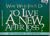 Image of What would Jesus do to live a new after loss?