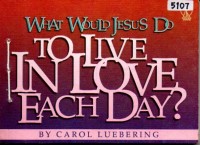 Image of What would Jesus do to live in love each day?