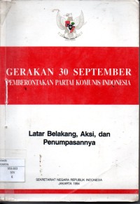 Image of Gerakan 30 September : pemberontakan Partai Komunis Indonesia, latar belakang, aksi dan penumpasannya