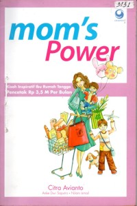 Image of Mom's power : Kisah inspiratif ibu rumah tangga pencetak Rp.3,5 M per-bulan