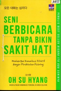 Image of Seni berbicara tanpa bikin sakit hati : membangun komunikasi efektif dengan pendekatan psikologi