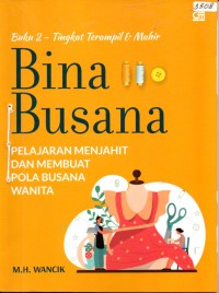 Image of Bina busana pelajaran menjahit dan membuat pola busana wanita : buku 2 - tingkat terampil dan mahir