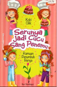 Image of Serunya jadi cucu sang penemu : Koki cilik dan ramuan penumbuh bunga